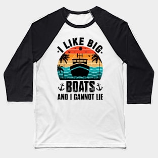 I Like Big Boats and I Cannot Lie Funny Cruise Ship Men Gift Baseball T-Shirt